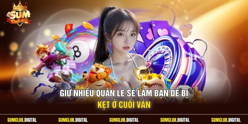 Giữ nhiều quân lẻ sẽ làm bạn dễ bị kẹt ở cuối ván